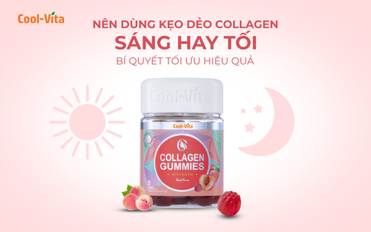 NÊN DÙNG KẸO DẺO COLLAGEN SÁNG HAY TỐI? BÍ QUYẾT TỐI ƯU HIỆU QUẢ