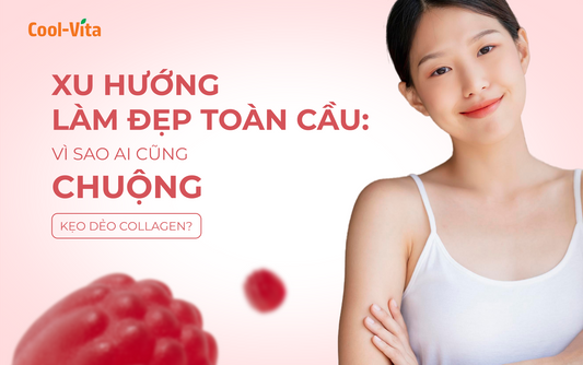 XU HƯỚNG LÀM ĐẸP TOÀN CẦU: VÌ SAO AI CŨNG CHUỘNG KẸO DẺO COLLAGEN?