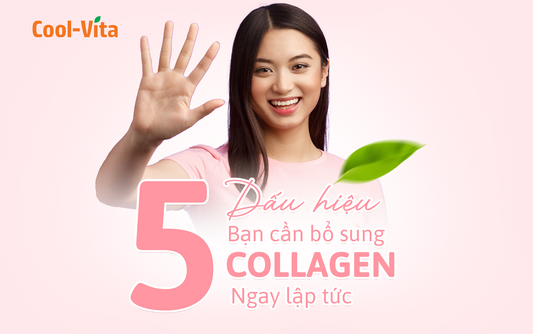 5 Dấu Hiệu Cần Bổ Sung Collagen Ngay Lập Tức