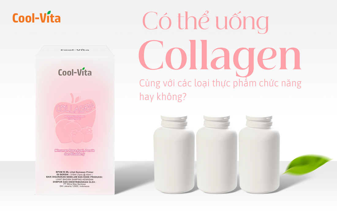 Có Thể Uống Collagen Cùng Các Loại Thực Phẩm Chức Năng Khác Không ?