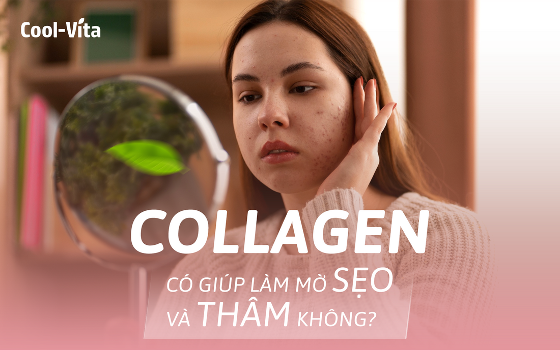 Uống Collagen Có Giúp Làm Mờ Sẹo Và Thâm Không?