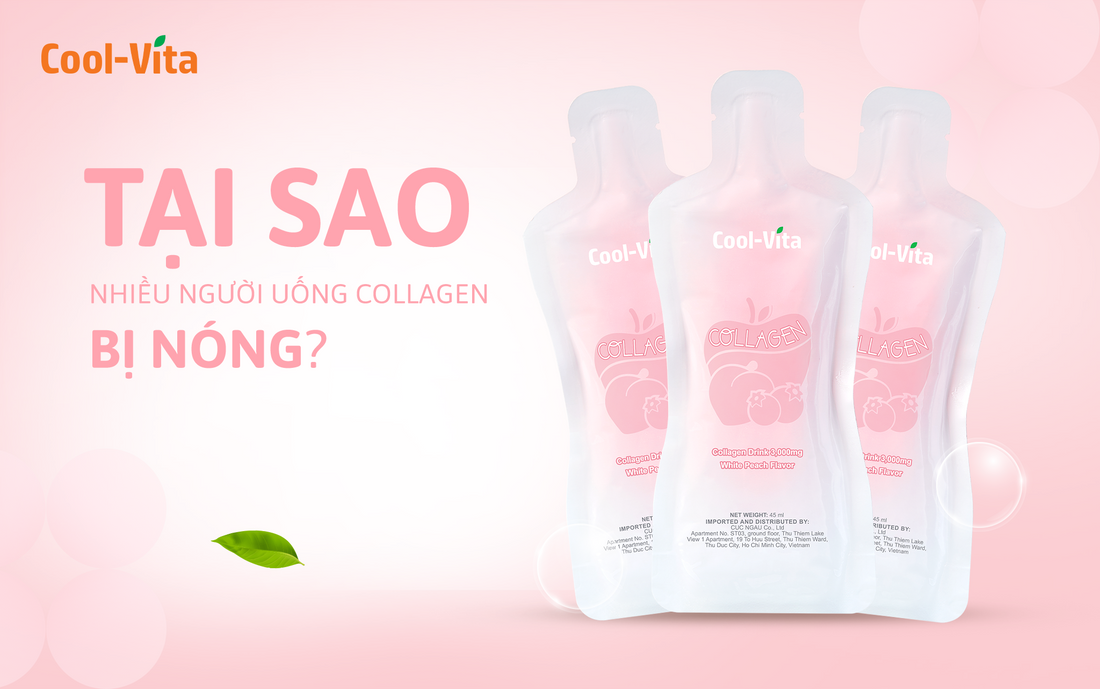 Tại Sao Nhiều Người Uống Collagen Bị Nóng Trong Người?