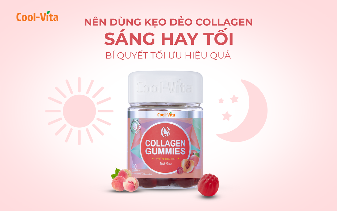 NÊN DÙNG KẸO DẺO COLLAGEN SÁNG HAY TỐI? BÍ QUYẾT TỐI ƯU HIỆU QUẢ
