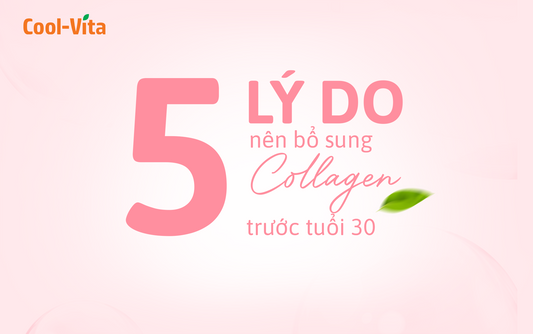 5 Lý Do Nên Bổ Sung Collagen Trước 30 Tuổi
