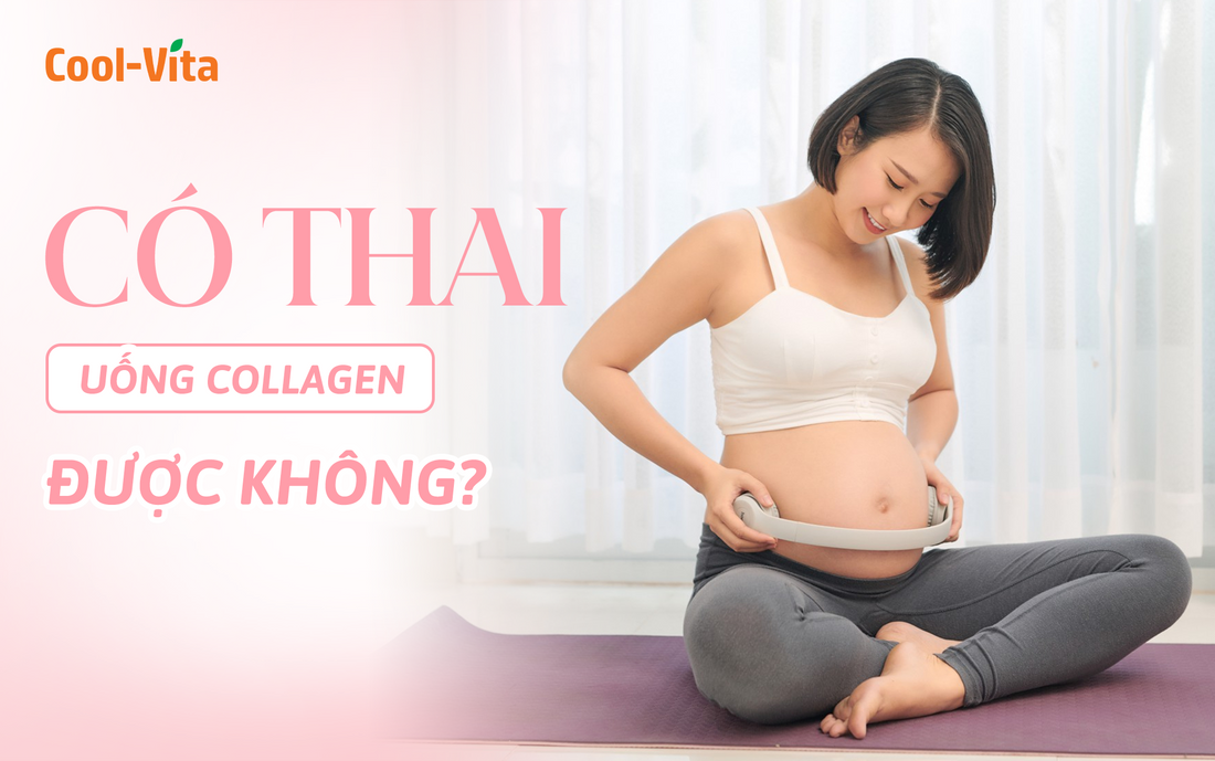Có thai uống collagen được không ?