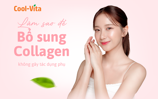 Làm Sao Để Bổ Sung Collagen Không Gây Tác Dụng Phụ?