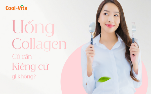 Uống Collagen Có Cần Kiêng Cử Gì Không?